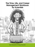 The Time, Life, and Career Management Workbook for Scientists