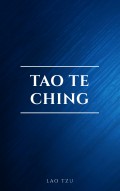 Lao Tzu : Tao Te Ching : A Book About the Way and the Power of the Way