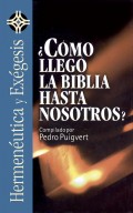 ¿Cómo llegó la Biblia hasta nosotros?