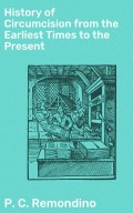 History of Circumcision from the Earliest Times to the Present