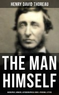 HENRY DAVID THOREAU: The Man Himself (Biographies, Memoirs, Autobiographical Books & Personal Letters)