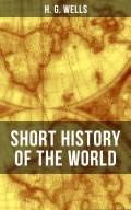 H. G. Wells' Short History of The World