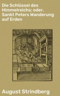 Die Schlüssel des Himmelreichs; oder, Sankt Peters Wanderung auf Erden