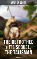 THE BETROTHED & Its Sequel, The Talisman (Illustrated)