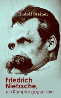 Friedrich Nietzsche, ein Kämpfer gegen seine Zeit 