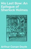 His Last Bow: An Epilogue of Sherlock Holmes