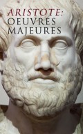 Aristote: Oeuvres Majeures