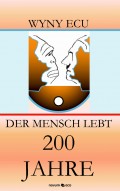 Der Mensch lebt 200 Jahre