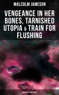 Vengeance in Her Bones, Tarnished Utopia & Train for Flushing (Science Fiction Series)