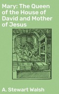 Mary: The Queen of the House of David and Mother of Jesus