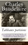 Tableaux parisiens / Zweisprachige Ausgabe (Deutsch-Französisch) - Edition bilingue (français-allemand) / Übertragungen von Walter Benjamin - Traduction de Walter Benjamin