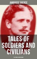 TALES OF SOLDIERS AND CIVILIANS (26 Stories in One eBook)