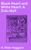 Black Heart and White Heart: A Zulu Idyll