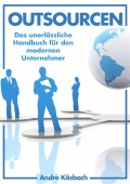 Outsourcen - Das unerlässliche Handbuch für den modernen Unternehmer