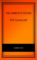H.P. Lovecraft: The Complete Fiction