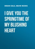 I Give You the Springtime of My Blushing Heart