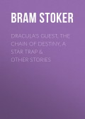 Dracula's Guest, The Chain of Destiny, A Star Trap &amp; Other Stories