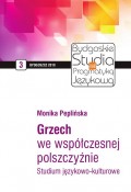 Grzech we współczesnej polszczyźnie. Studium językowo-kulturowe. Bydgoskie Studia nad Pragmatyką Językową 2018 nr 3