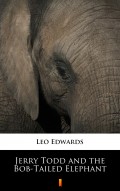 Jerry Todd and the Bob-Tailed Elephant
