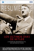 Resumen De Los Últimos Días De Hitler