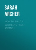 How to Build a Boyfriend from Scratch