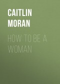 How To Be A Woman