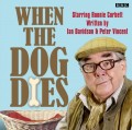 When The Dog Dies  Series 1 Complete