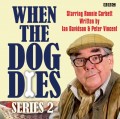 When The Dog Dies  Series 2, Complete