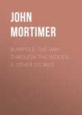 Rumpole: The Way Through the Woods & other stories