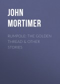 Rumpole: The Golden Thread & other stories