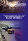 Ekonomiczne, Organizacyjne i Prawne Uwarunkowania rozwoju rynku motoryzacyjnego w Polsce. Przykłady teorii i praktyki