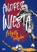 Andrés Iniesta. Artysta futbolu