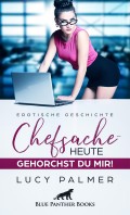 Chefsache / Heute gehorchst du mir! | Erotische Geschichte