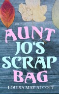 Aunt Jo's Scrap Bag (Vol. 1-6)