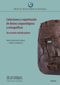 Colecciones y repatriación de bienes arqueológicos y etnográficos.