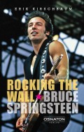 Rocking The Wall. Bruce Springsteen