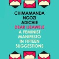 Dear Ijeawele, Or A Feminist Manifesto In Fifteen Suggestion
