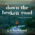 Down the Broken Road - A Rachel Carver Mystery, Book 2 (Unabridged)