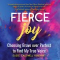 Fierce Joy (Unabridged)