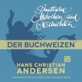 H. C. Andersen: Sämtliche Märchen und Geschichten, Der Buchweizen