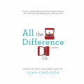 All the Difference (Unabridged)