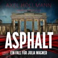 Asphalt - Ein Fall für Julia Wagner, Band 2 (ungekürzt)