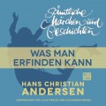 H. C. Andersen: Sämtliche Märchen und Geschichten, Was man erfinden kann