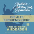H. C. Andersen: Sämtliche Märchen und Geschichten, Die alte Kirchenglocke