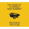 The Story of a Fierce Bad Rabbit (Unabridged)