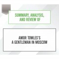 Summary, Analysis, and Review of Amor Towles's A Gentleman in Moscow (Unabridged)