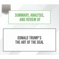 Summary, Analysis, and Review of Donald Trump's The Art of the Deal (Unabridged)