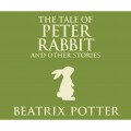 The Tale of Peter Rabbit and Other Stories (Unabridged)
