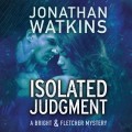 Isolated Judgment - A Bright and Fletcher Mystery 3 (Unabridged)