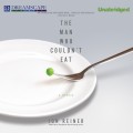 The Man Who Couldn't Eat (Unabridged)